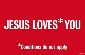Transcription: Jesus Loves* You. *Conditions do not apply